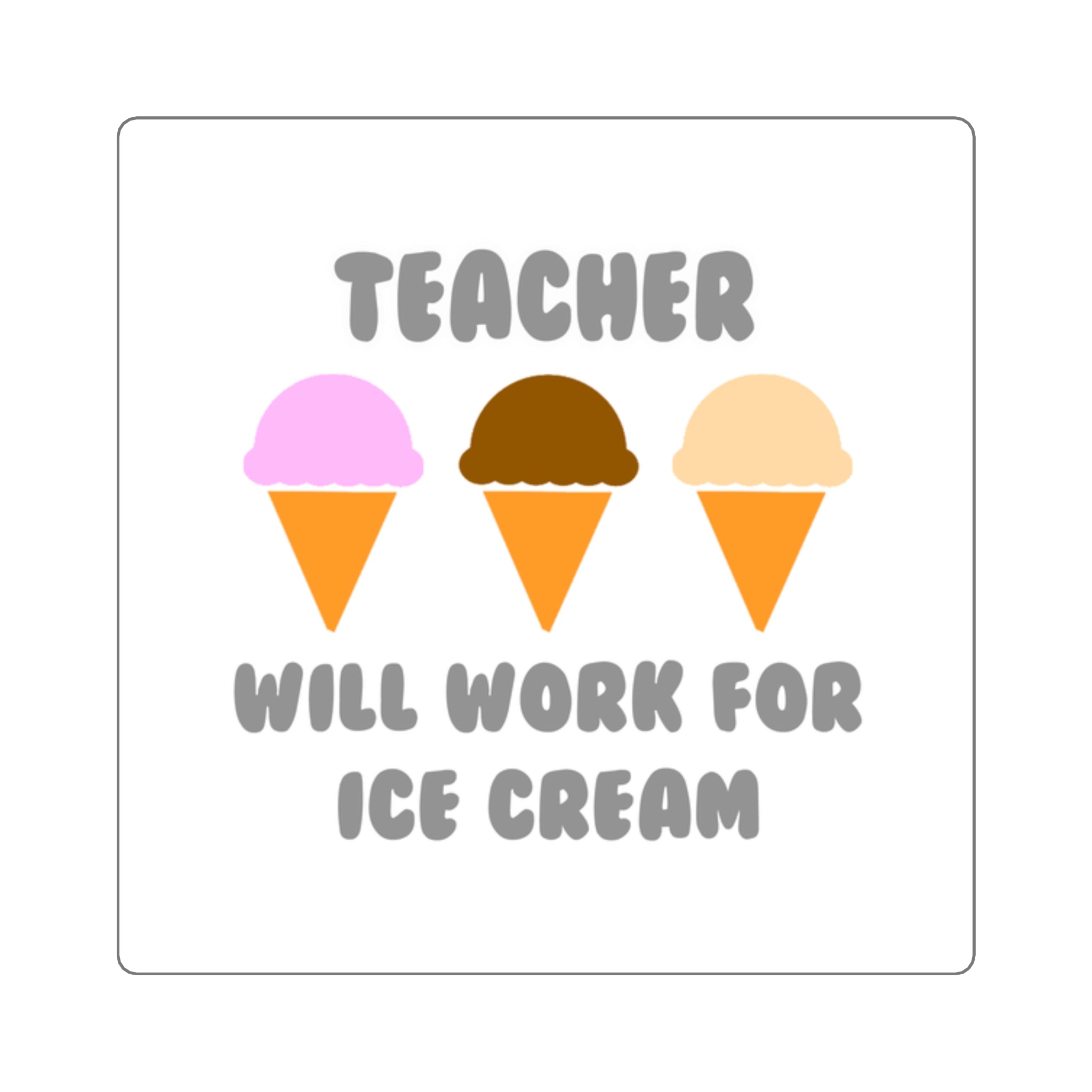 Teacher ... Will Work For Ice Cream - Square Stickers