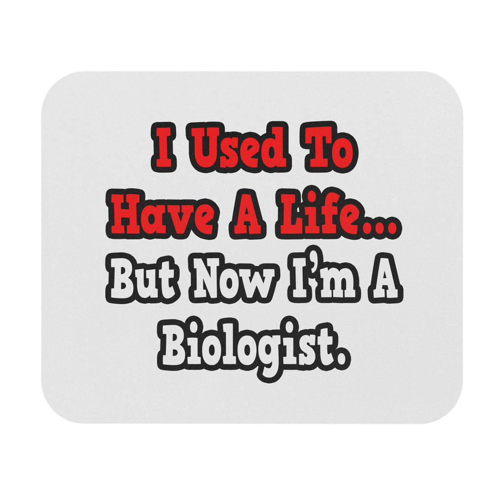 I Used to Have a Life...Biologist - Mouse Pad (Rectangle)