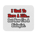 I Used to Have a Life...Biologist - Mouse Pad (Rectangle)