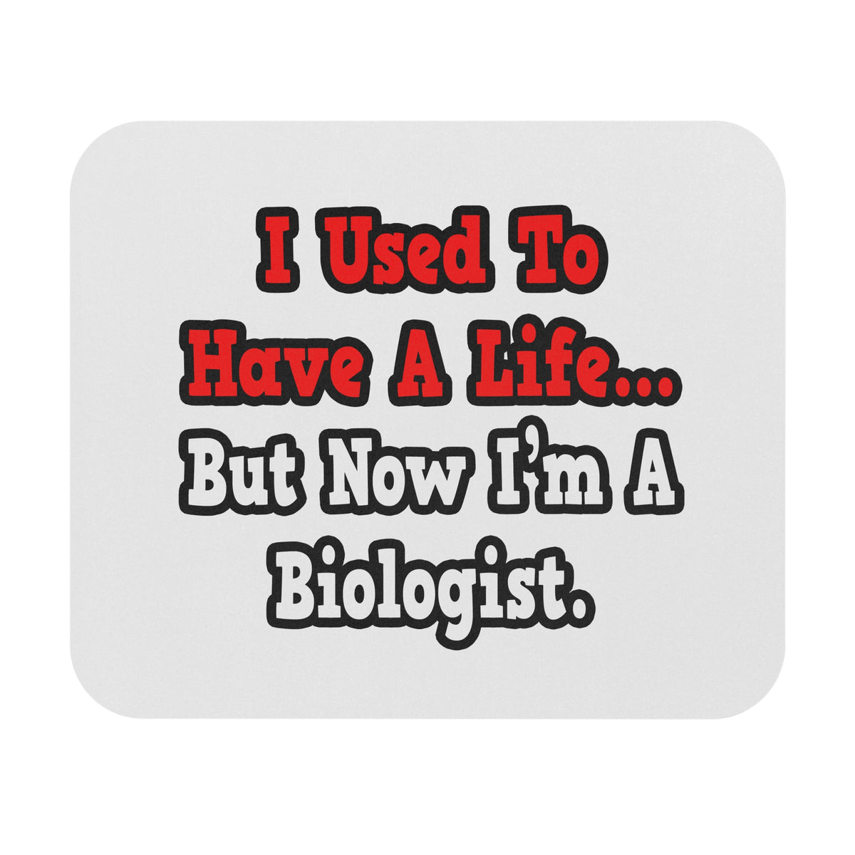 I Used to Have a Life...Biologist - Mouse Pad (Rectangle)