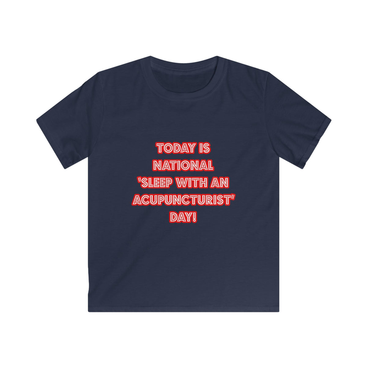 National 'Sleep With an Acupuncturist' Day - Kids Softstyle Tee