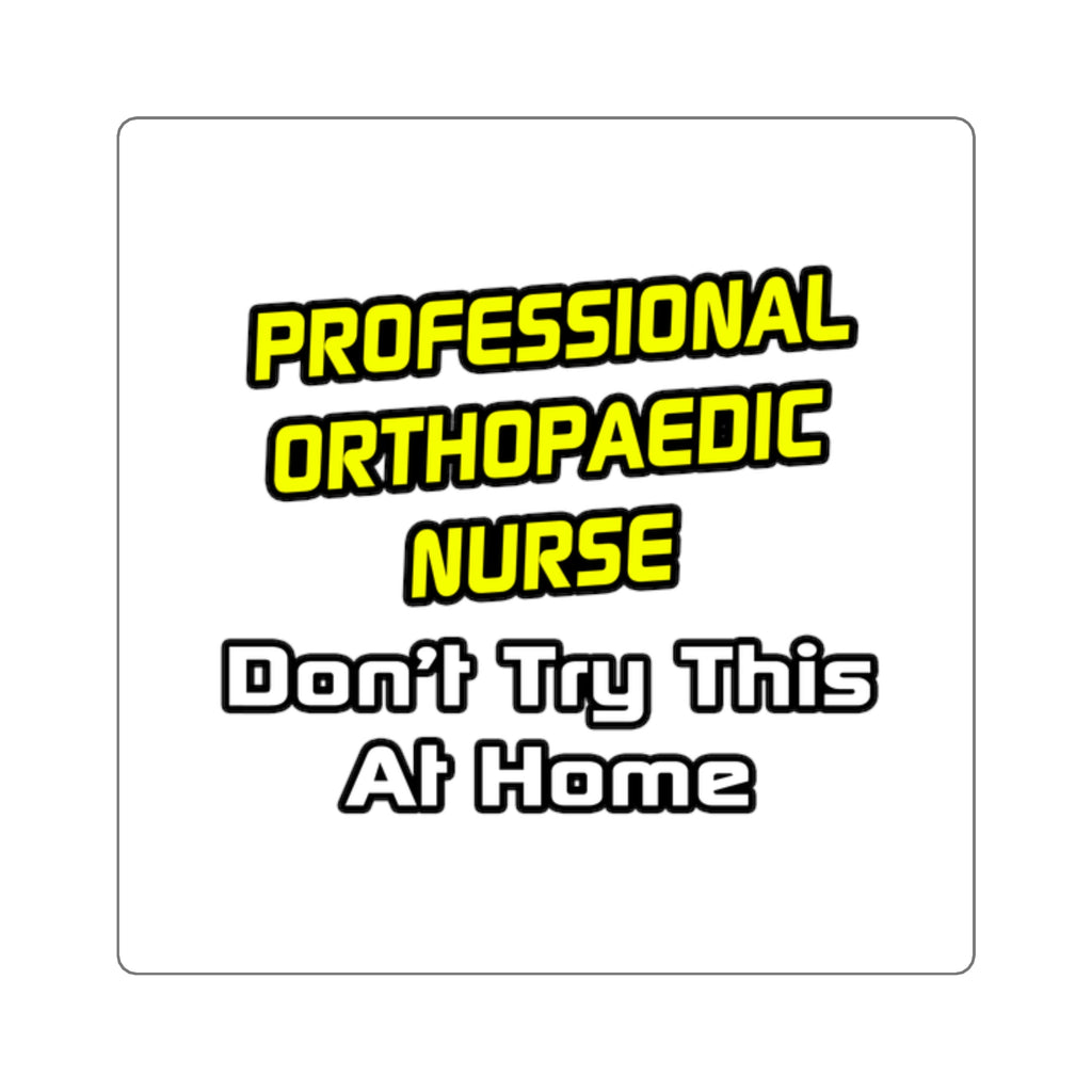 Professional Orthopaedic Nurse .. Joke - Square Stickers