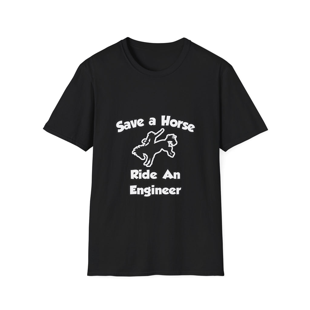 Save a Horse .. Ride an Engineer - Unisex Softstyle T-Shirt