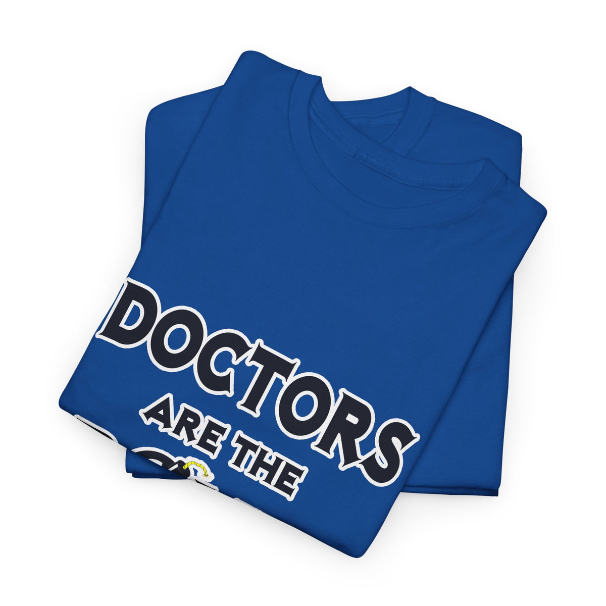 Doctors Are The Bomb! (2) - Unisex Heavy Cotton Tee