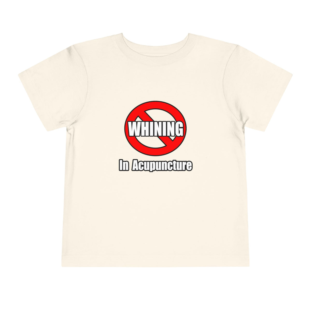 No Whining In Acupuncture - Toddler Short Sleeve Tee