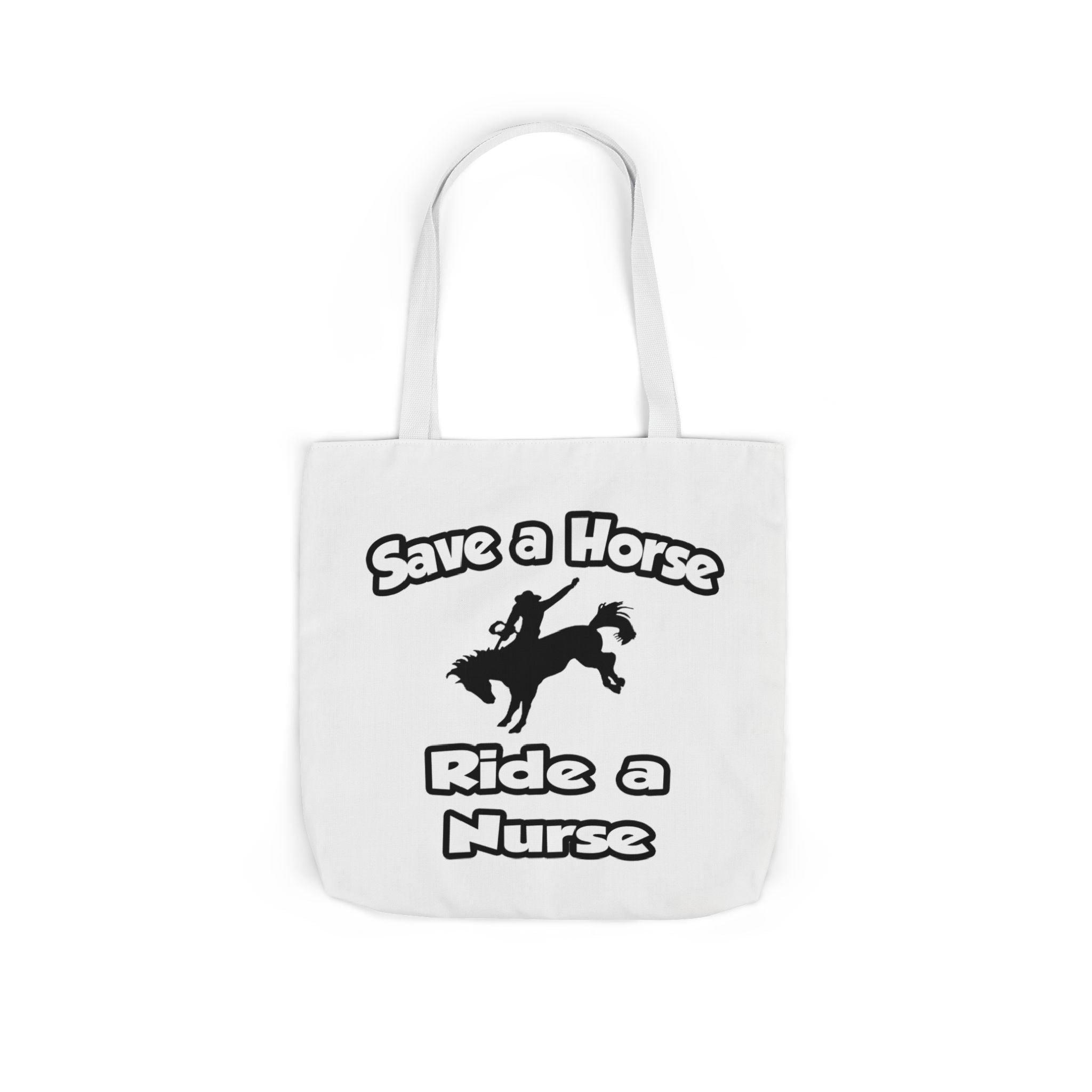 Save a Horse .. Ride a Nurse - Canvas Tote Bag, 5-Color Straps