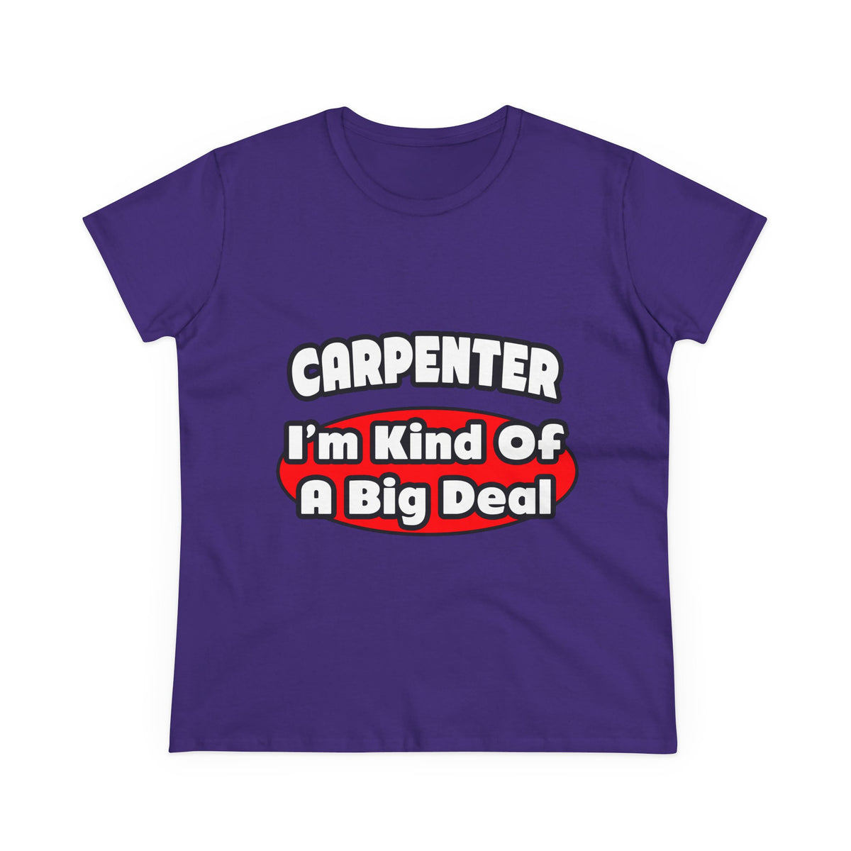 Carpenter...Big Deal - Women's Midweight Cotton Tee