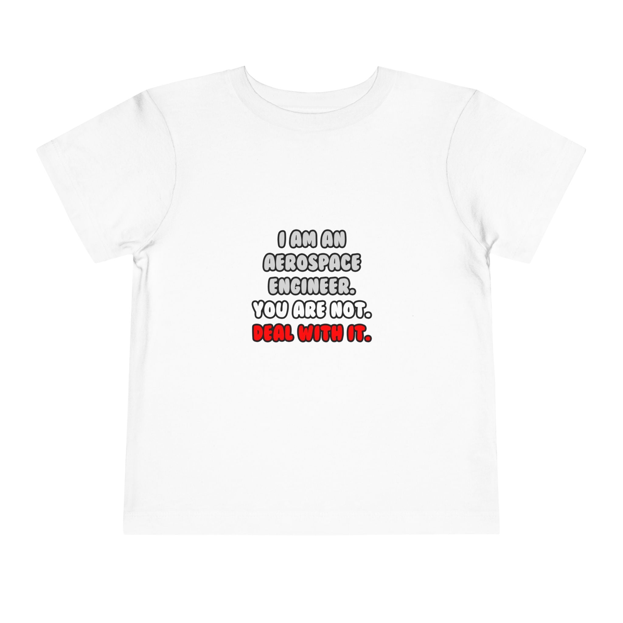 Deal With It ... Funny Aerospace Engineer - Toddler Short Sleeve Tee