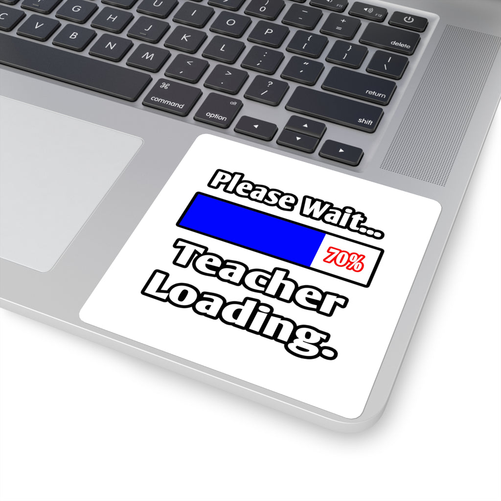 Please Wait...Teacher Loading - Square Stickers