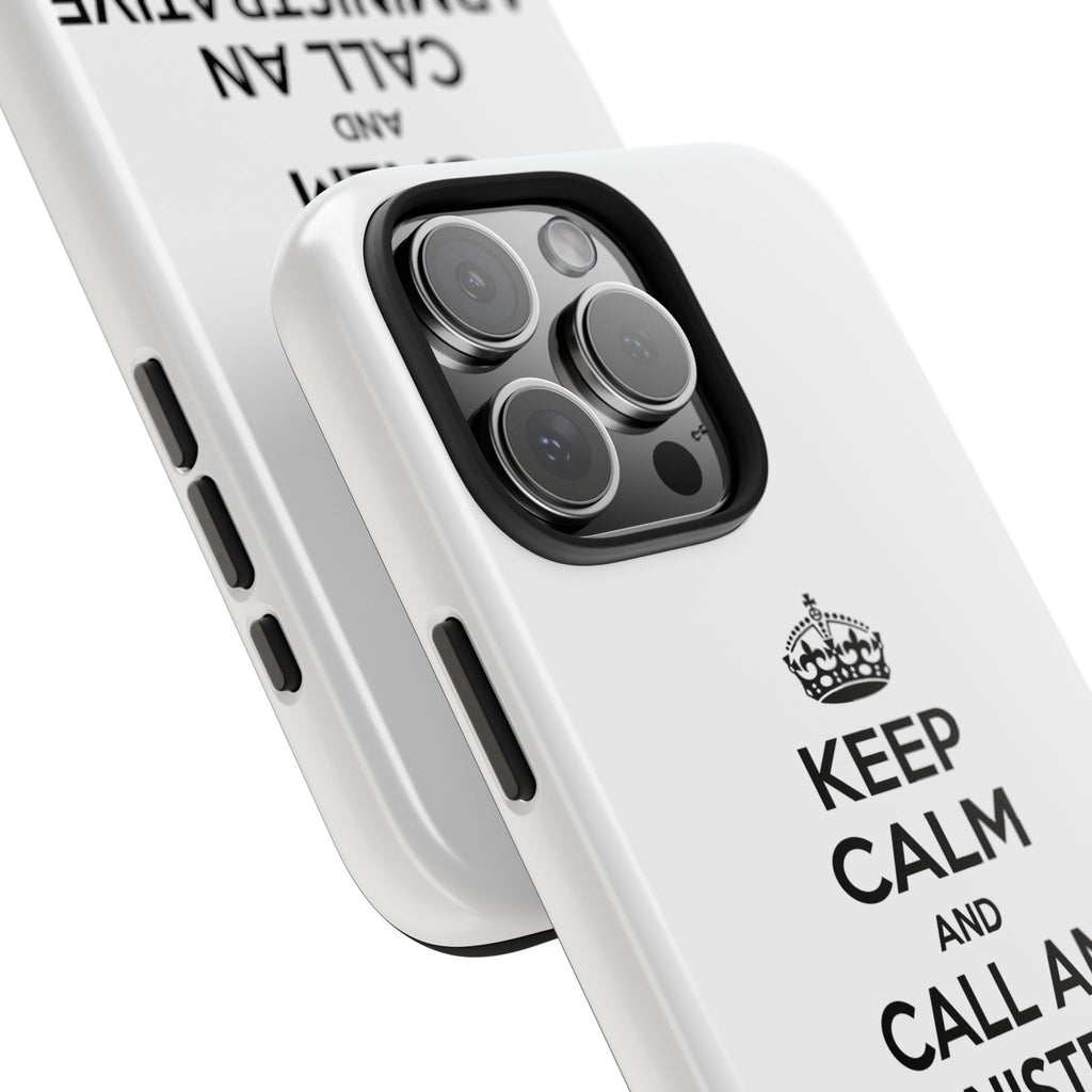 Keep Calm and Call an Administrative Assistant - Tough Phone Cases