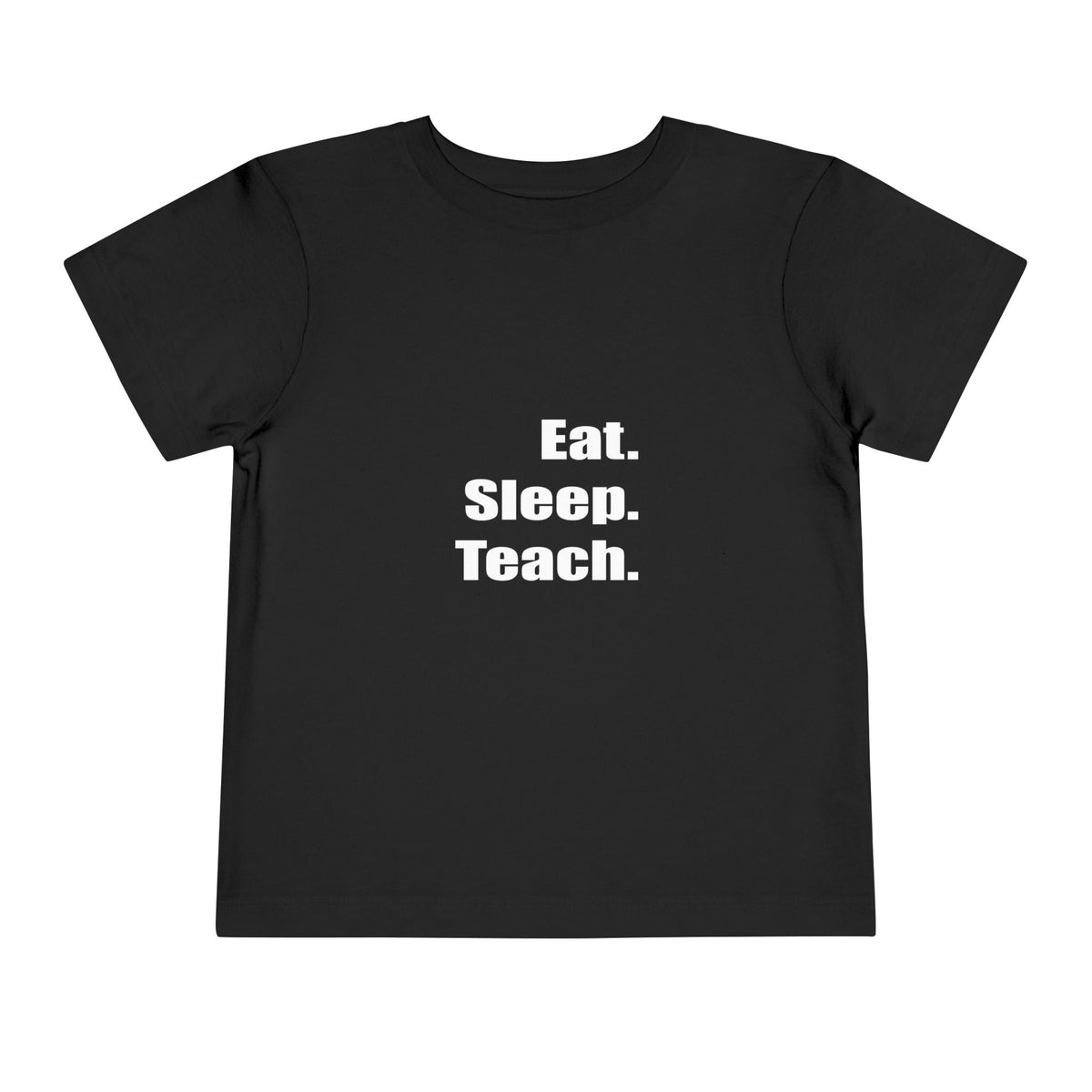 eat sleep teach - Toddler Short Sleeve Tee