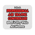 Professional Air Traffic Controller ... Don't Try - Mouse Pad (Rectangle)