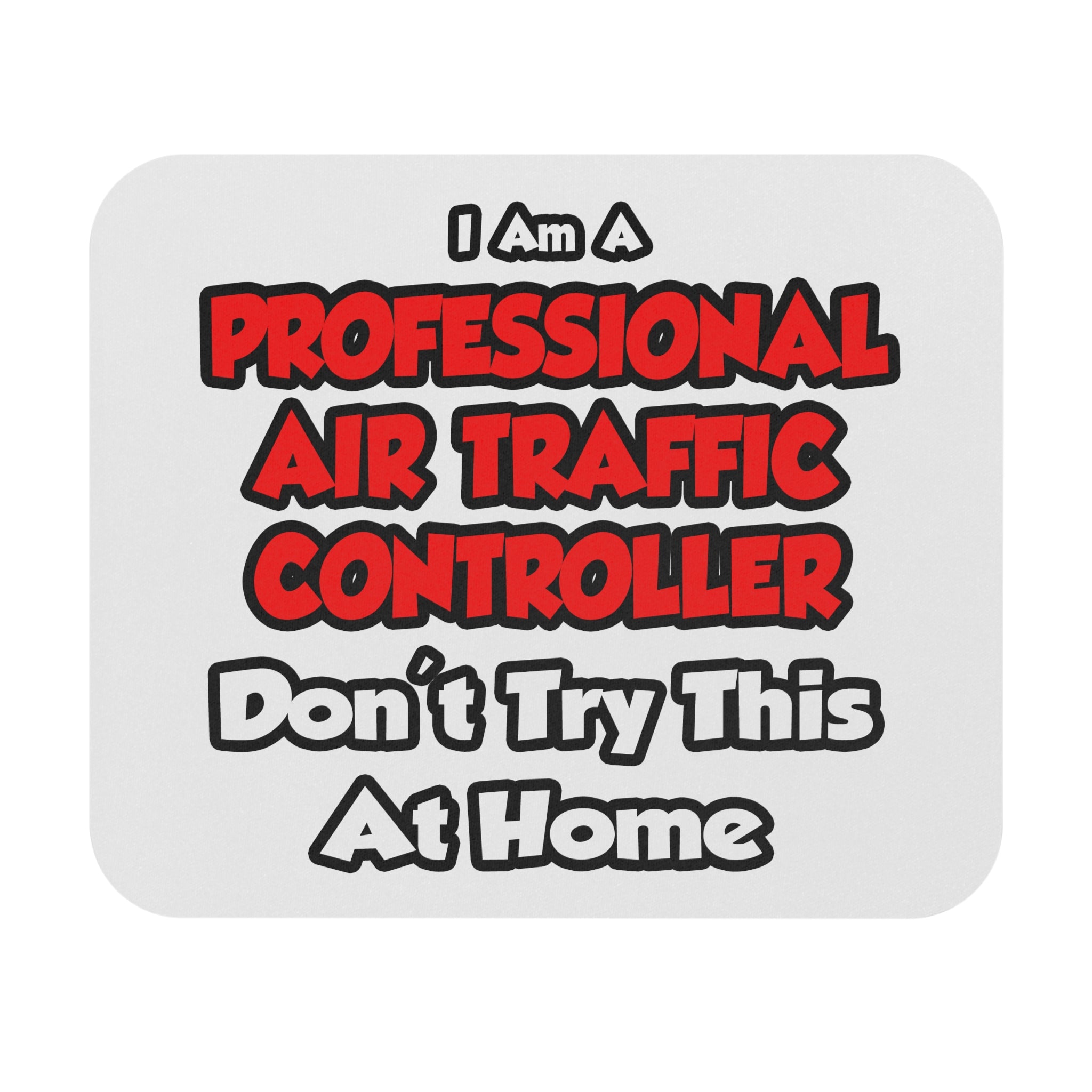 Professional Air Traffic Controller ... Don't Try - Mouse Pad (Rectangle)