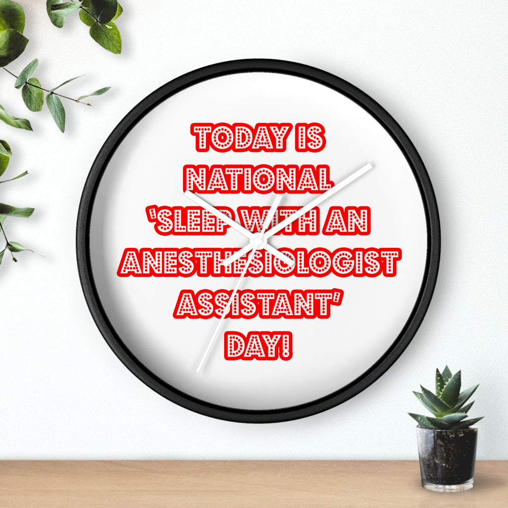 National 'Sleep With an Anesthesiologist Asst' Day - Wall Clock