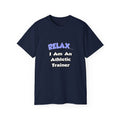Relax ... I am an Athletic Trainer - Unisex Ultra Cotton Tee