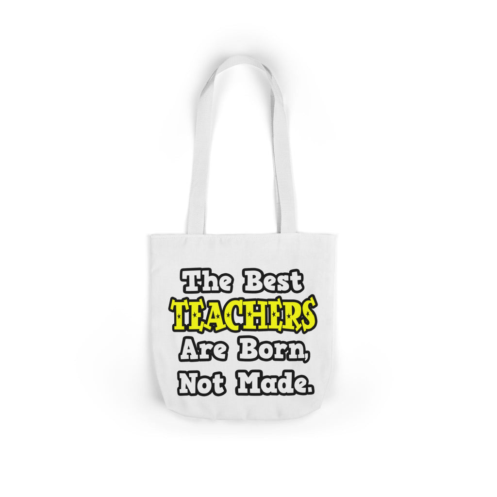 The Best Teachers Are Born, Not Made - Canvas Tote Bag, 5-Color Straps