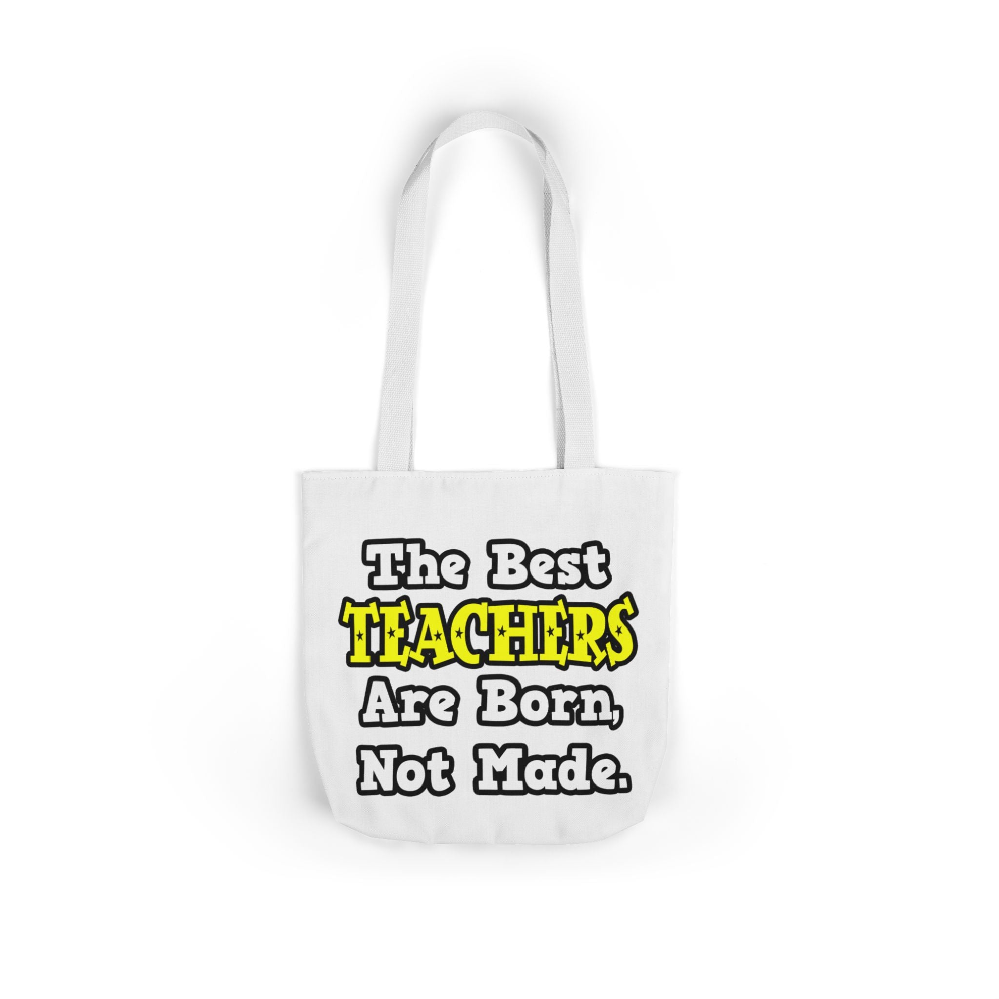 The Best Teachers Are Born, Not Made - Canvas Tote Bag, 5-Color Straps