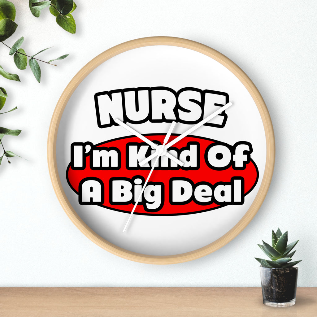 Nurse...Big Deal - Wall Clock