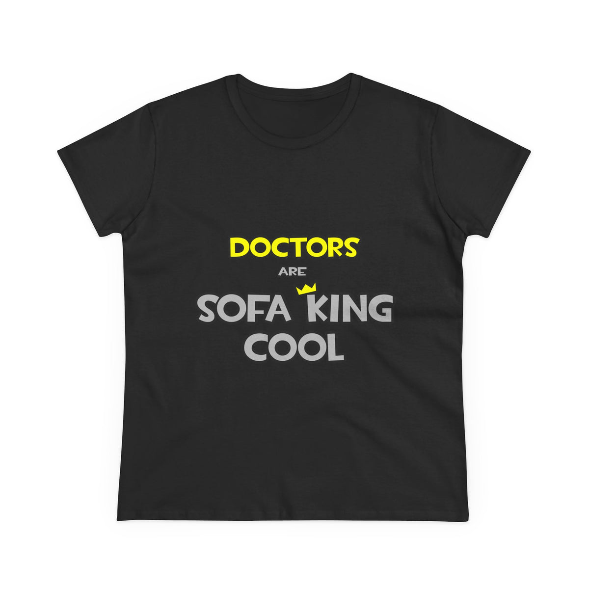 Doctors Are Sofa King Cool - Women's Midweight Cotton Tee