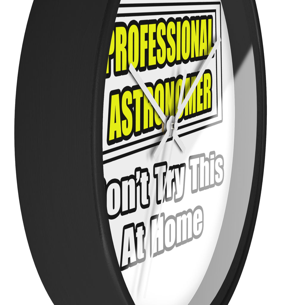 Professional Astronomer...Joke - Wall Clock