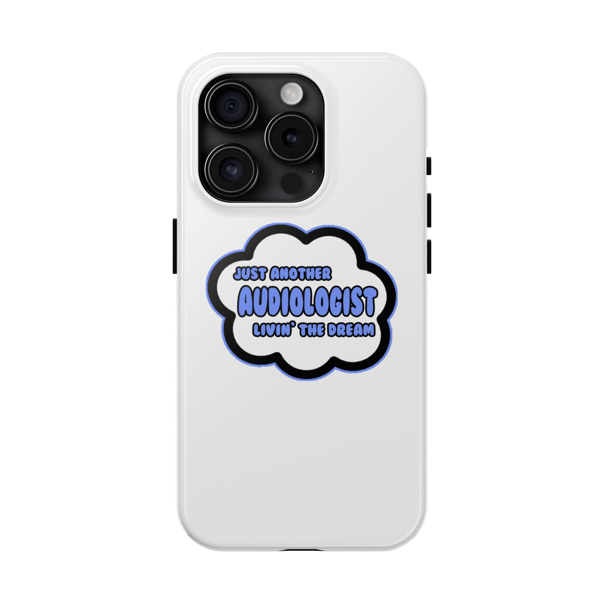 Audiologist .. Livin' The Dream - Tough Phone Cases