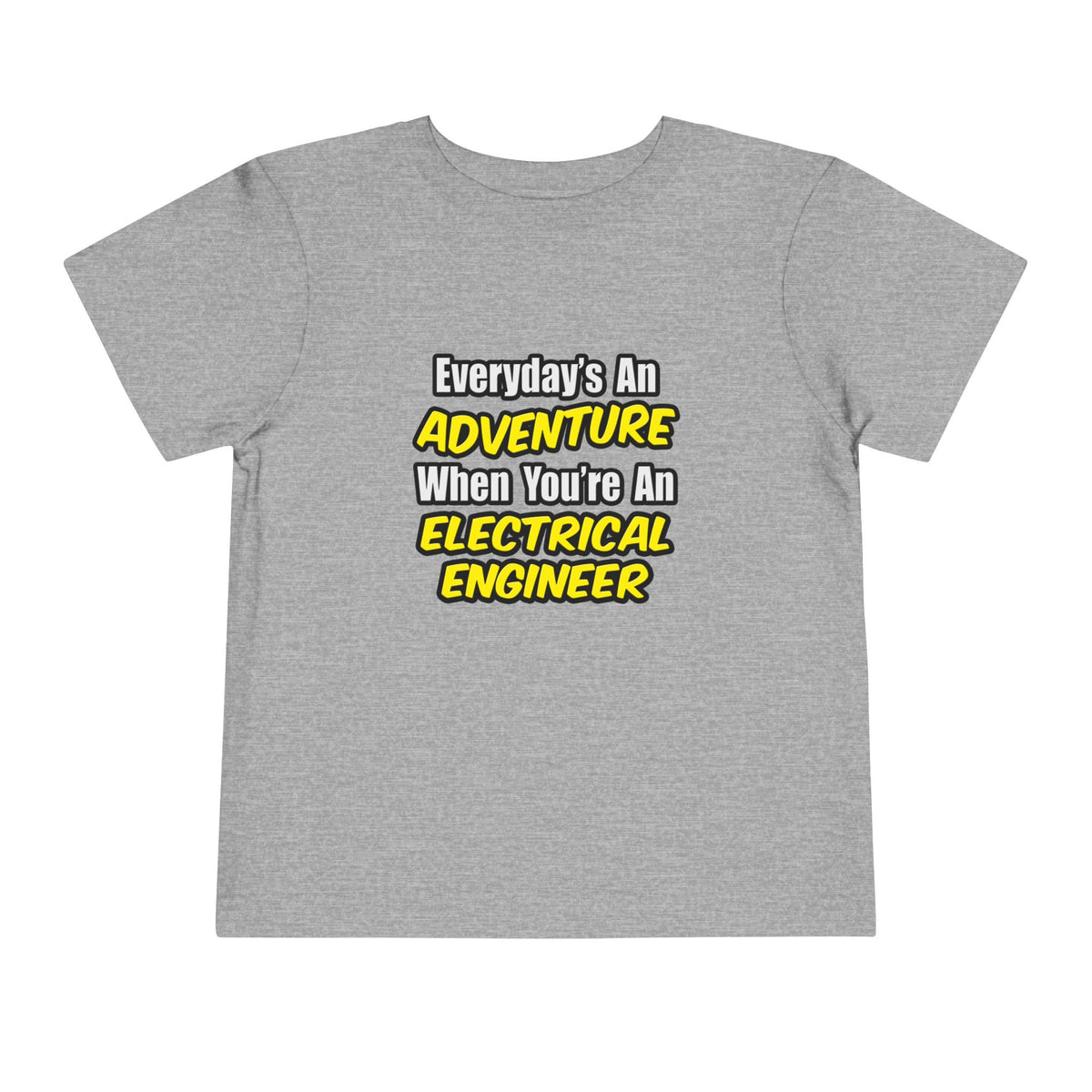 Everyday's An Adventure...Electrical Engineer - Toddler Short Sleeve Tee