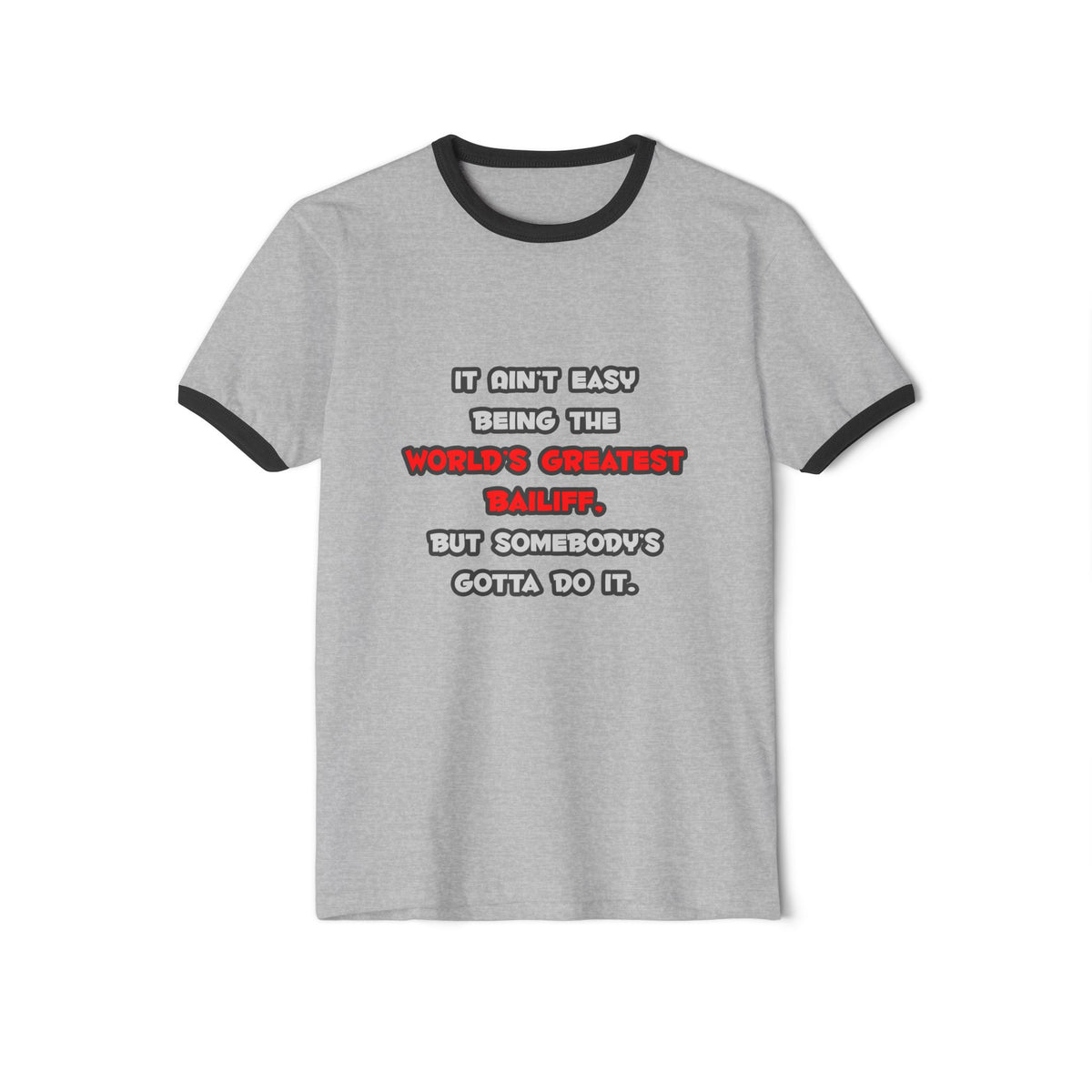 World's Greatest Bailiff Joke - Unisex Cotton Ringer T-Shirt