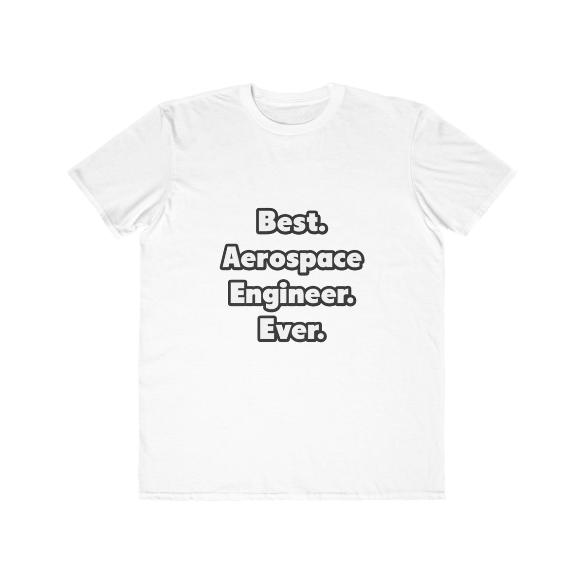 Best. Aerospace Engineer. Ever - Men's Lightweight Fashion Tee
