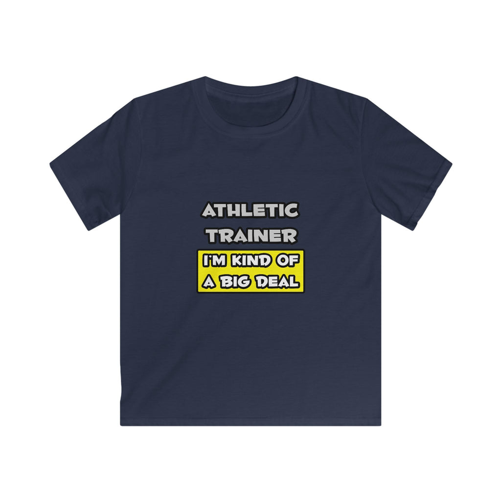Athletic Trainer .. I'm Kind of a Big Deal - Kids Softstyle Tee
