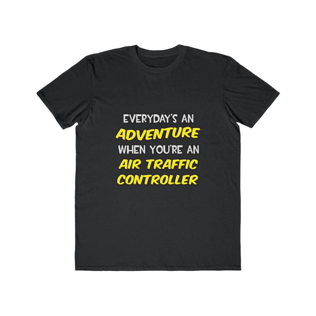 Everyday's An Adventure ... Air Traffic Controller - Men's Lightweight Fashion Tee