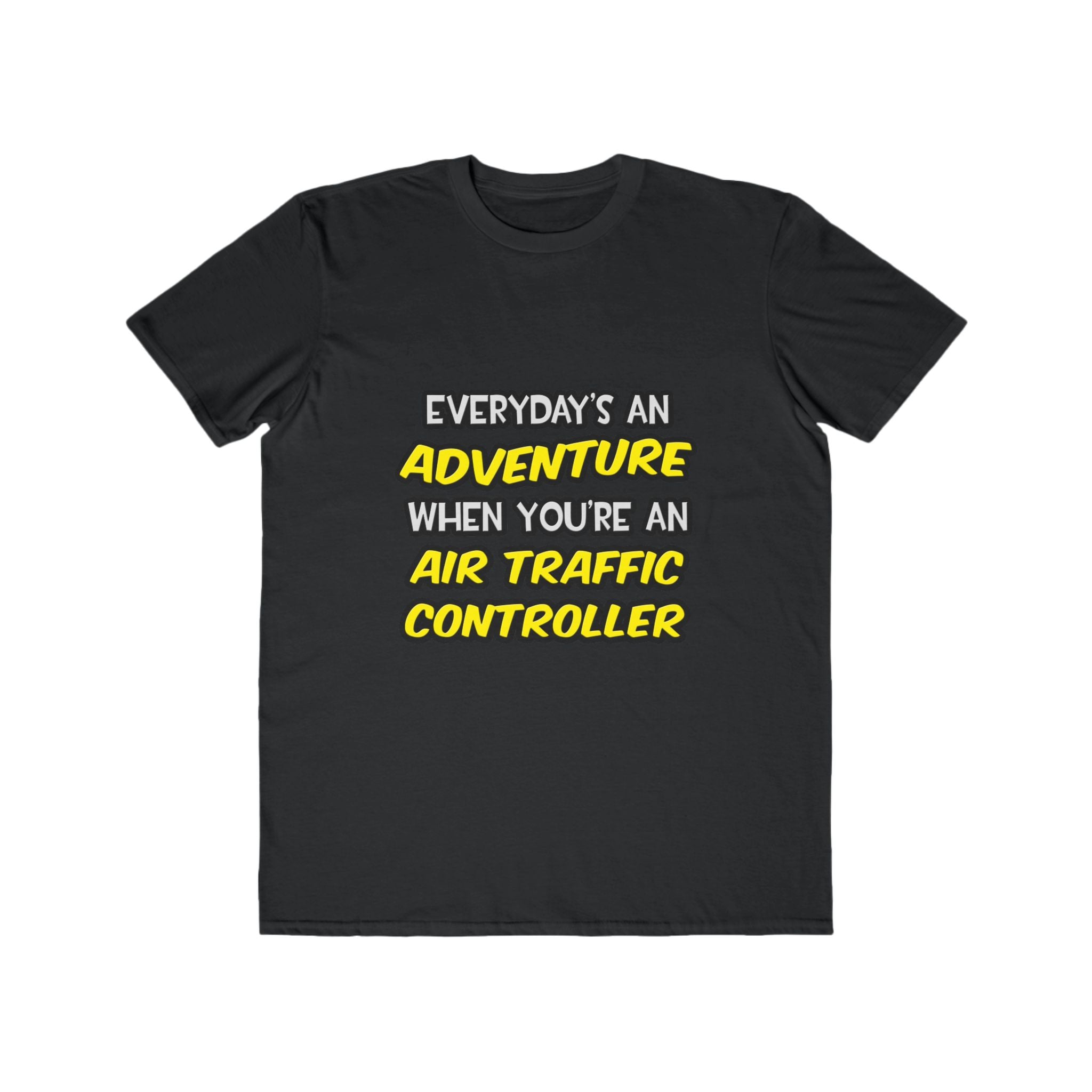 Everyday's An Adventure ... Air Traffic Controller - Men's Lightweight Fashion Tee