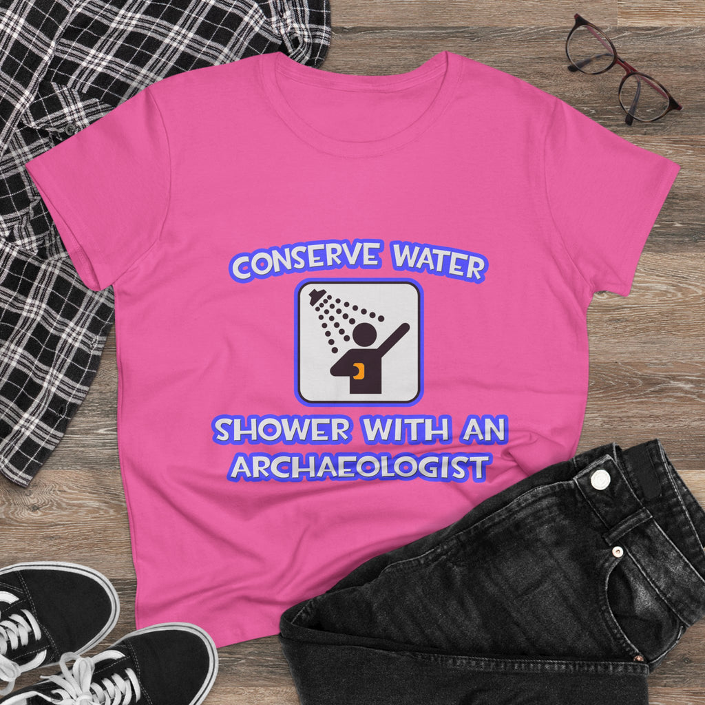 Conserve Water .. Shower With an Archaeologist - Women's Midweight Cotton Tee