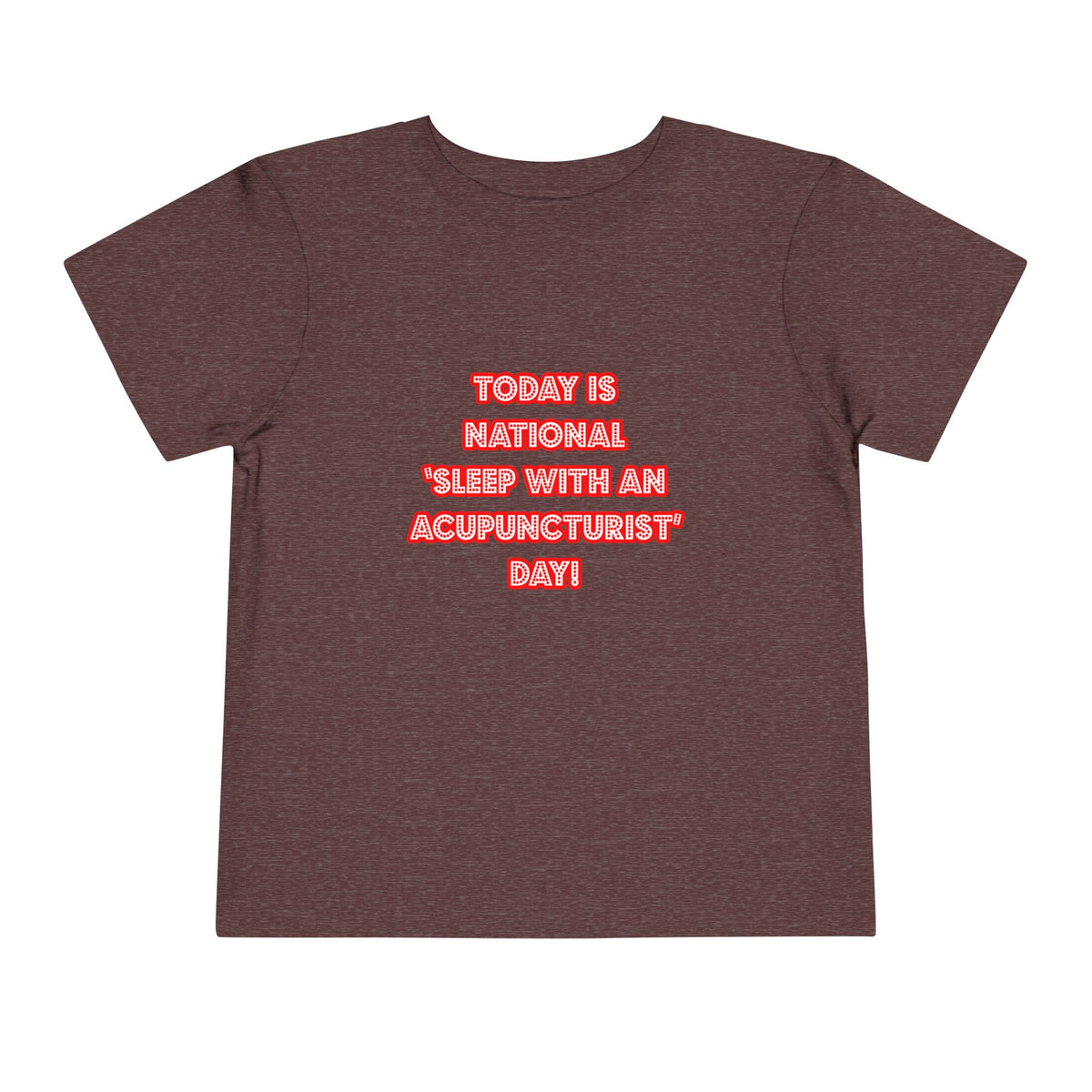 National 'Sleep With an Acupuncturist' Day - Toddler Short Sleeve Tee