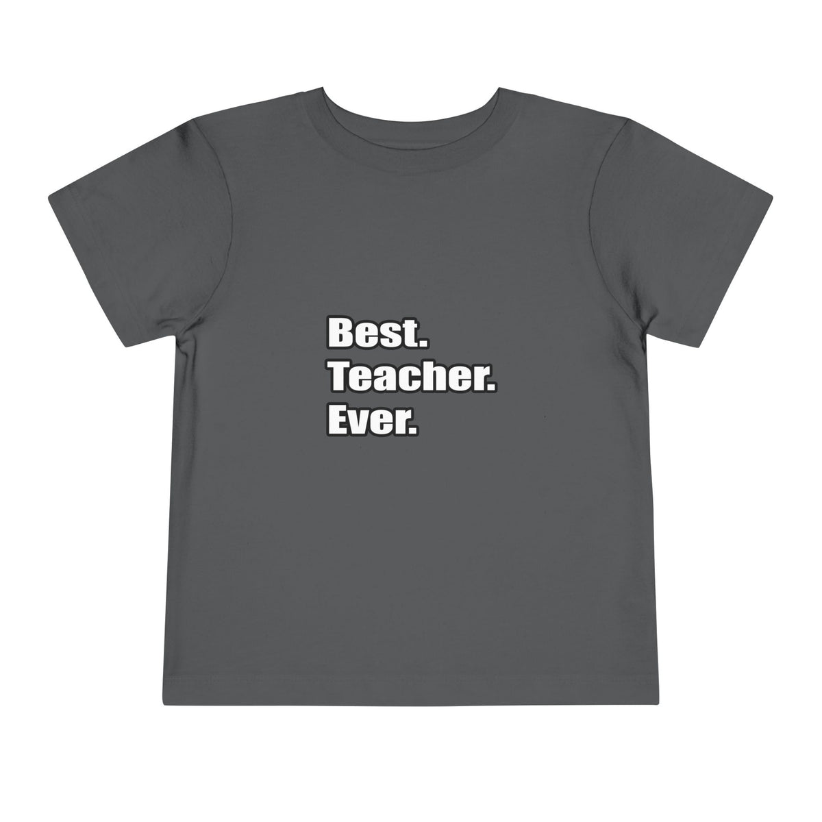 best teacher ever - Toddler Short Sleeve Tee