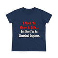 I Used to Have a Life...Electrical Engineer - Women's Midweight Cotton Tee