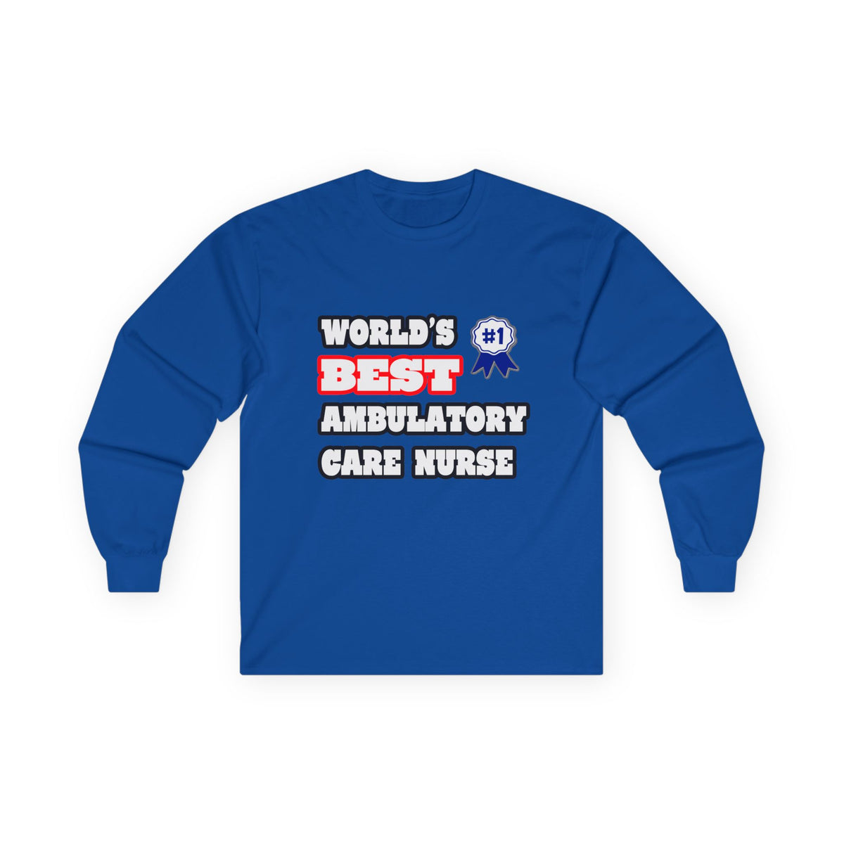 World's Best Ambulatory Care Nurse - Unisex Ultra Cotton Long Sleeve Tee