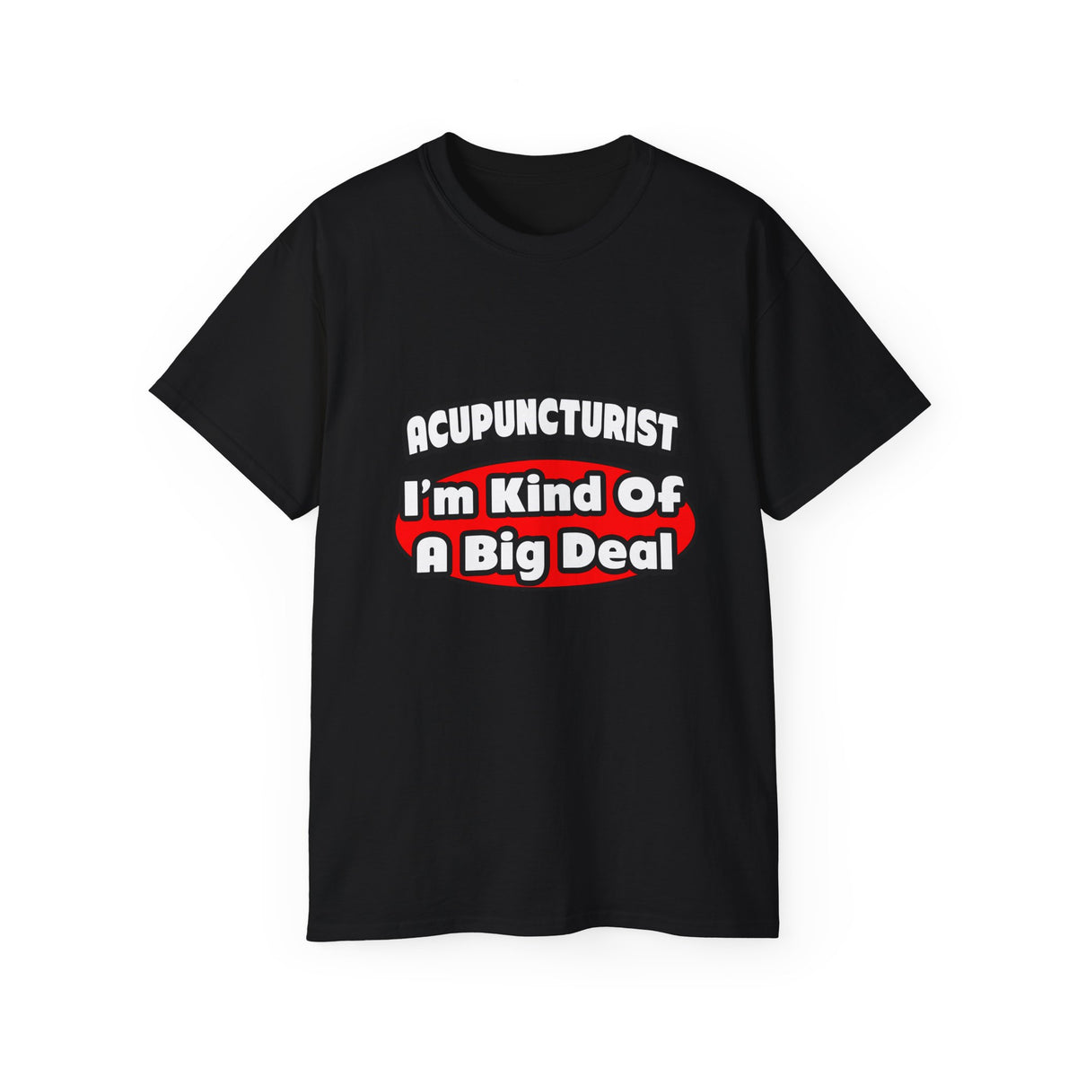 Acupuncturist ... Big Deal - Unisex Ultra Cotton Tee