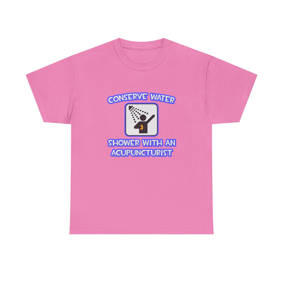 Conserve Water .. Shower With a Acupuncturist - Unisex Heavy Cotton Tee