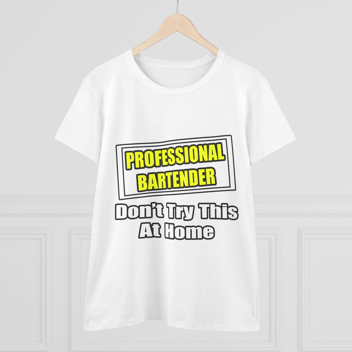 Professional Bartender...Don't Try This At Home - Women's Midweight Cotton Tee