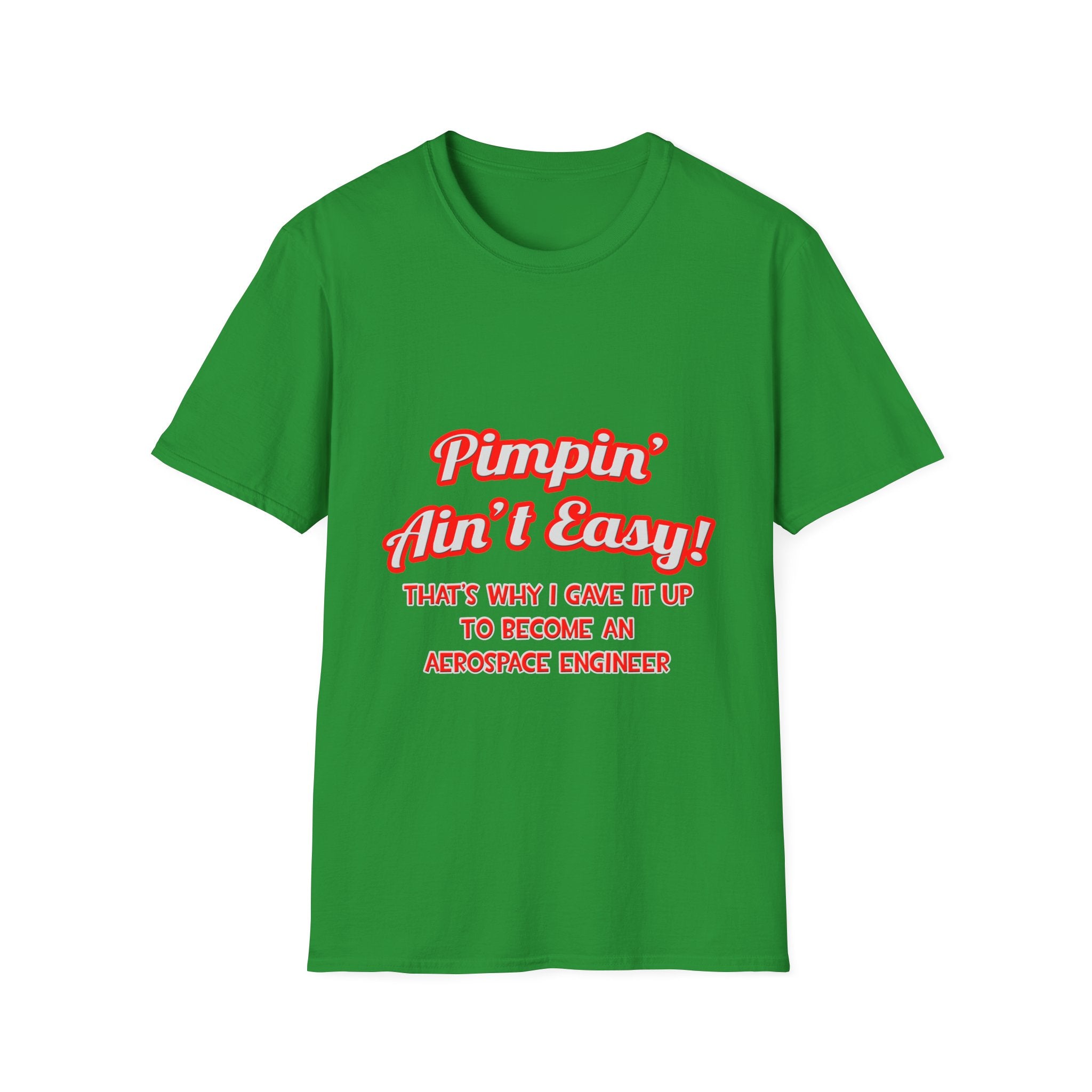 Pimpin' Ain't Easy .. Aerospace Engineer - Unisex Softstyle T-Shirt
