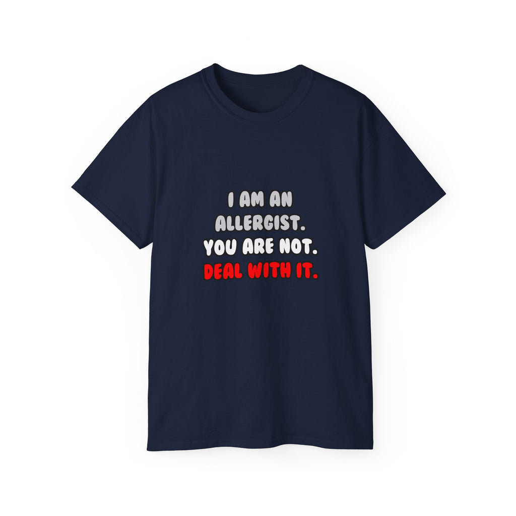 Deal With It ... Funny Allergist - Unisex Ultra Cotton Tee