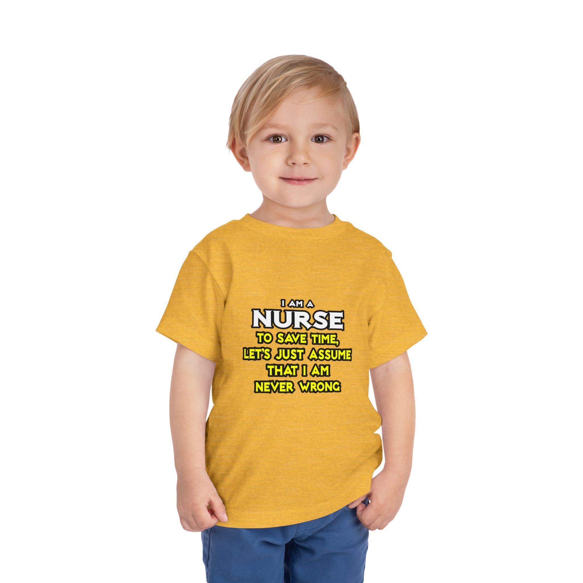 Nurse...Assume I Am Never Wrong - Toddler Short Sleeve Tee