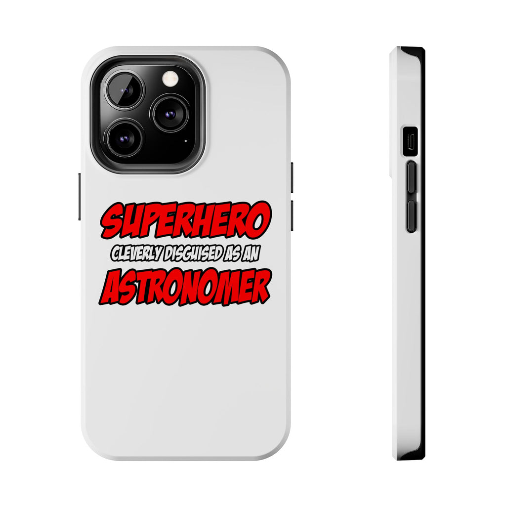Superhero...Astronomer - Tough Phone Cases