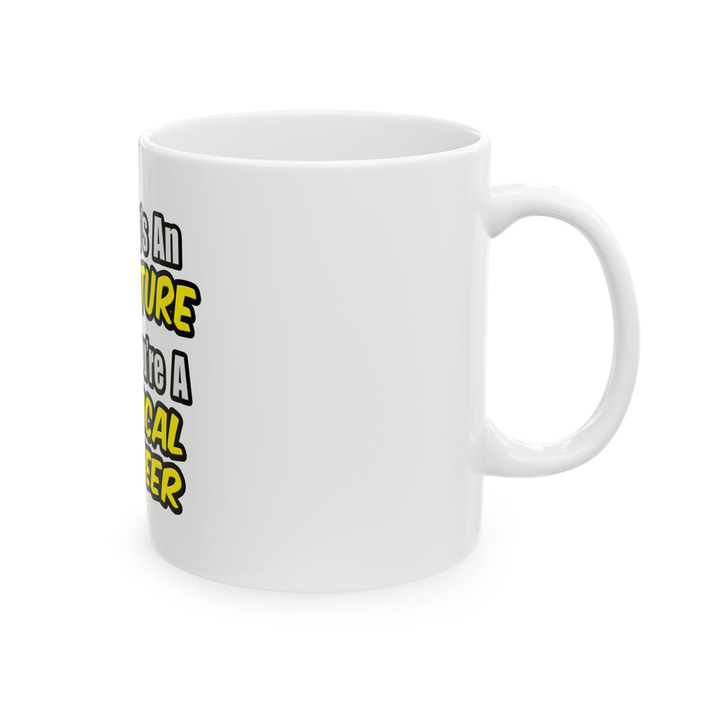 Everyday's An Adventure...Chemical Engineer - Ceramic Mug, (11oz, 15oz)