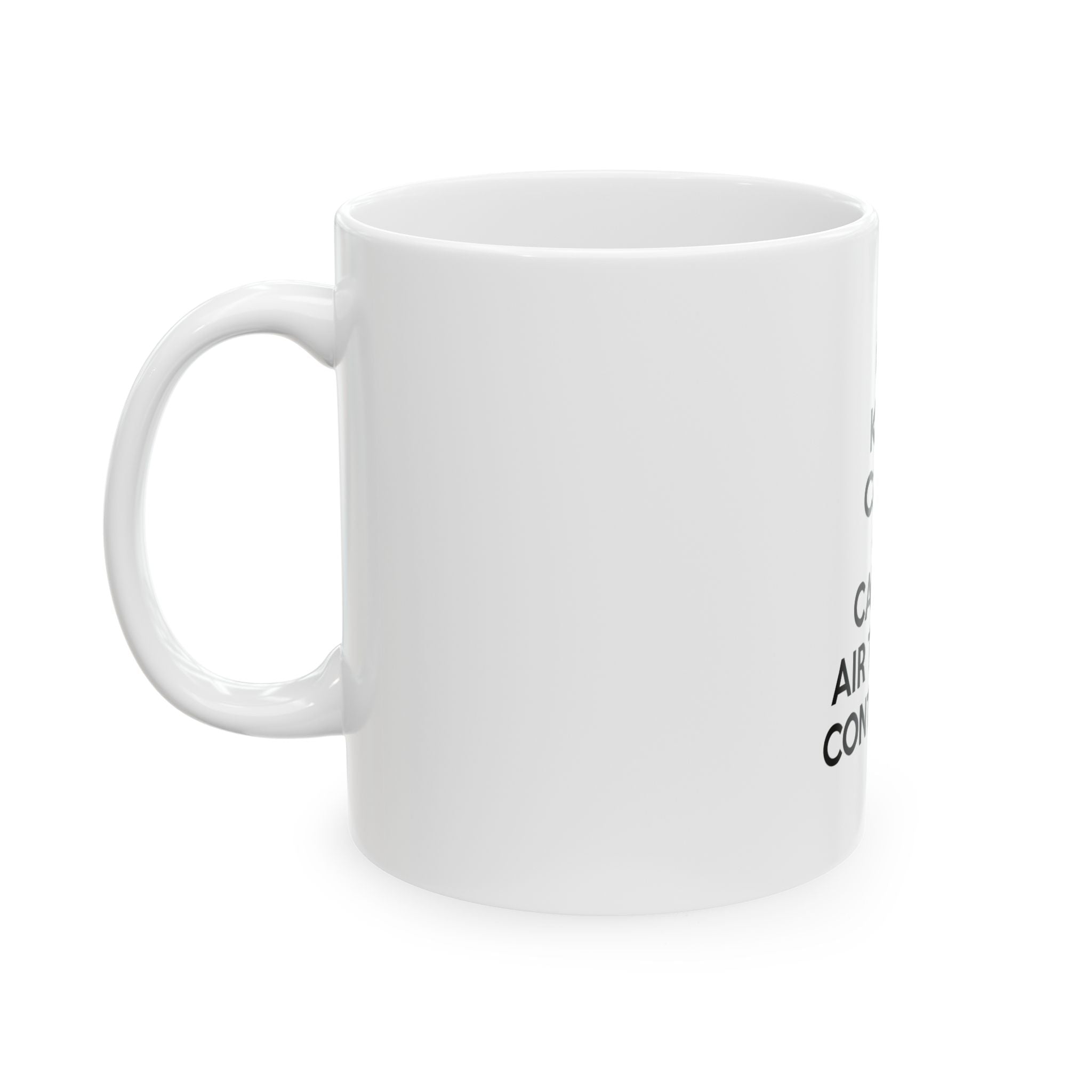 Keep Calm and Call an Air Traffic Controller - Ceramic Mug, (11oz, 15oz)