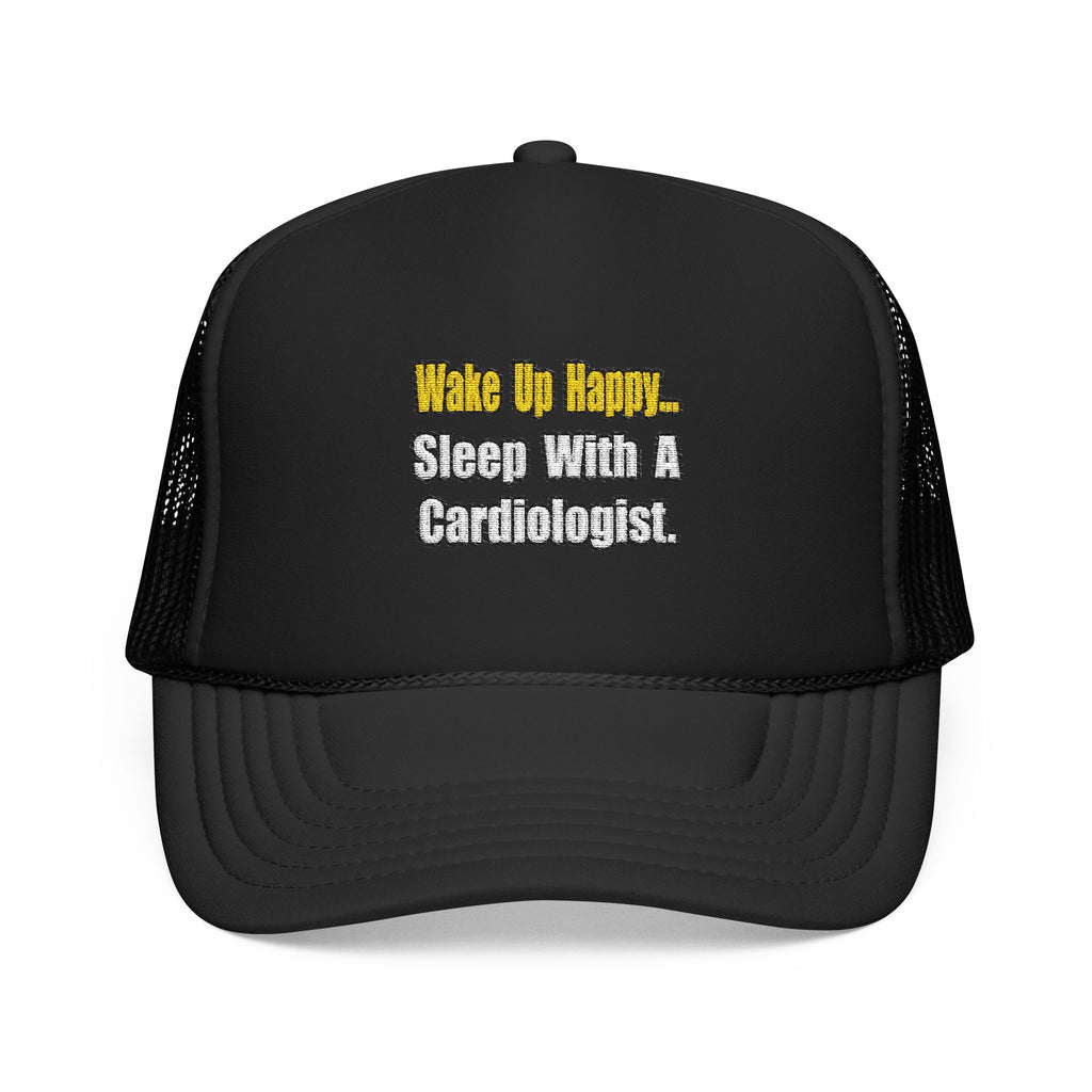 Sleep With a Cardiologist - Foam Trucker Hat