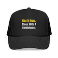 Sleep With a Cardiologist - Foam Trucker Hat