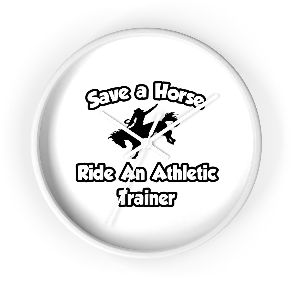 Save a Horse, Ride an Athletic Trainer - Wall Clock