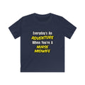 Everyday's An Adventure .. Nurse Midwife - Kids Softstyle Tee