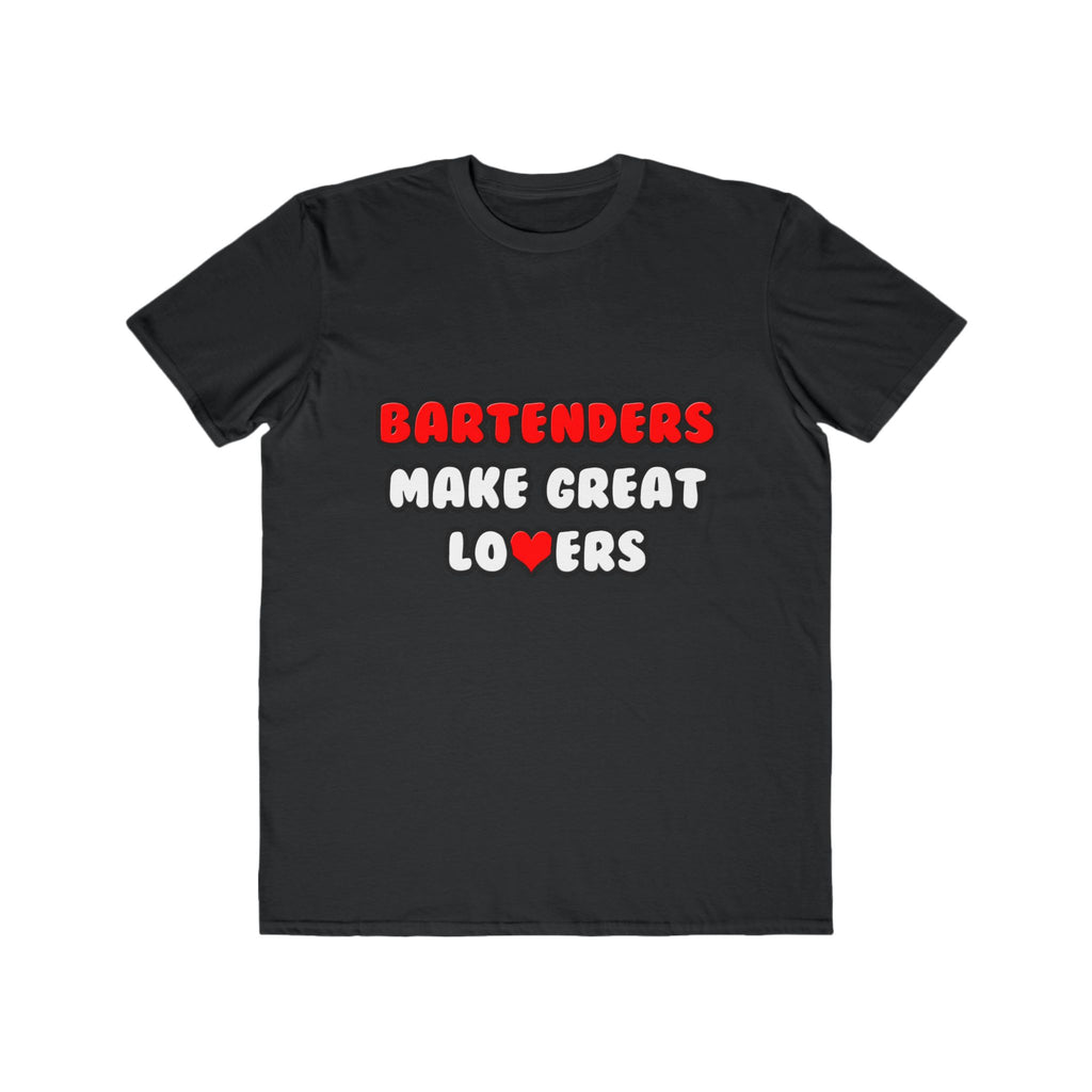 Bartenders Make Great Lovers - Men's Lightweight Fashion Tee